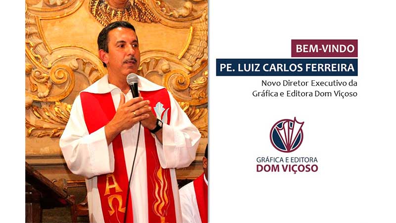 Padre Luiz Carlos Ferreira é o novo diretor da Gráfica Dom Viçoso - Gráfica  Dom Viçoso